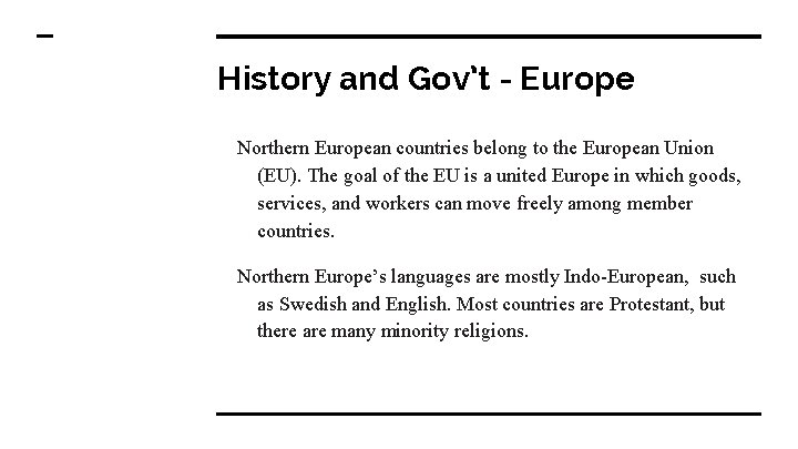 History and Gov’t - Europe Northern European countries belong to the European Union (EU).
