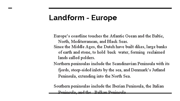 Landform - Europe’s coastline touches the Atlantic Ocean and the Baltic, North, Mediterranean, and