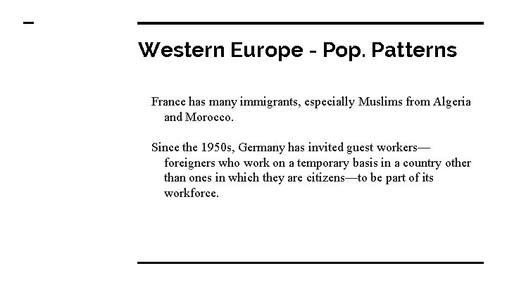 Western Europe - Pop. Patterns France has many immigrants, especially Muslims from Algeria and