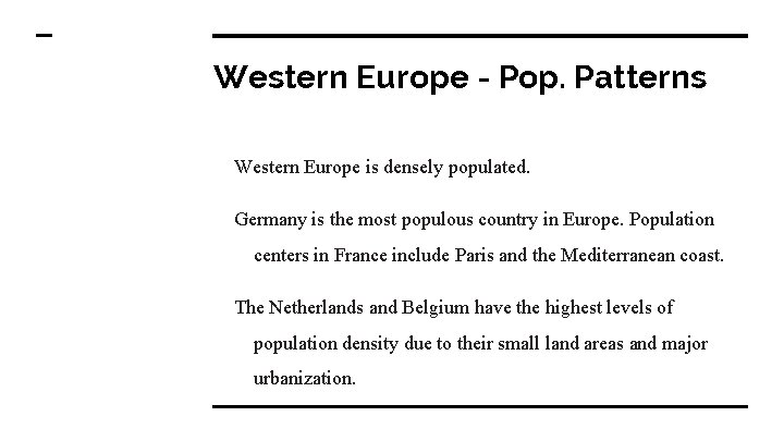 Western Europe - Pop. Patterns Western Europe is densely populated. Germany is the most