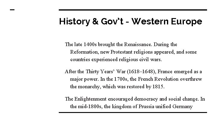 History & Gov’t - Western Europe The late 1400 s brought the Renaissance. During