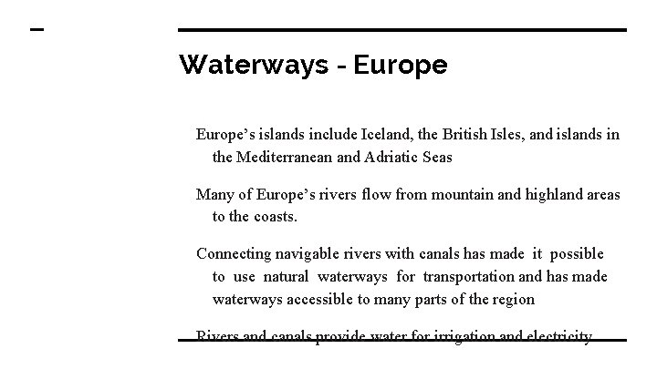 Waterways - Europe’s islands include Iceland, the British Isles, and islands in the Mediterranean