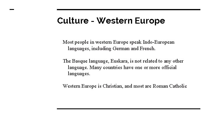 Culture - Western Europe Most people in western Europe speak Indo-European languages, including German