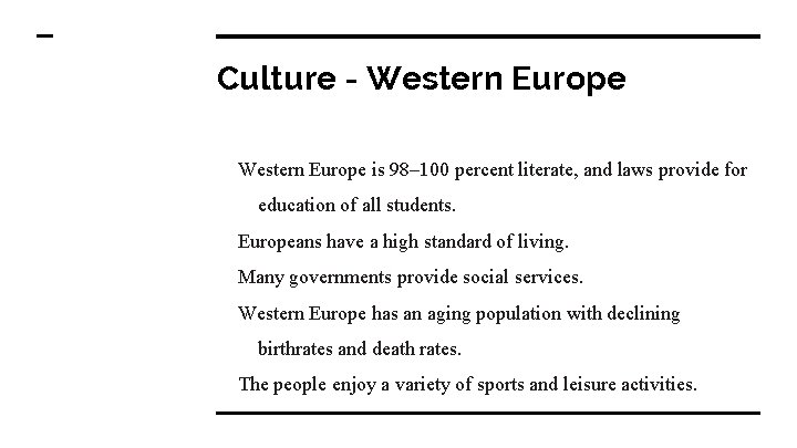 Culture - Western Europe is 98– 100 percent literate, and laws provide for education