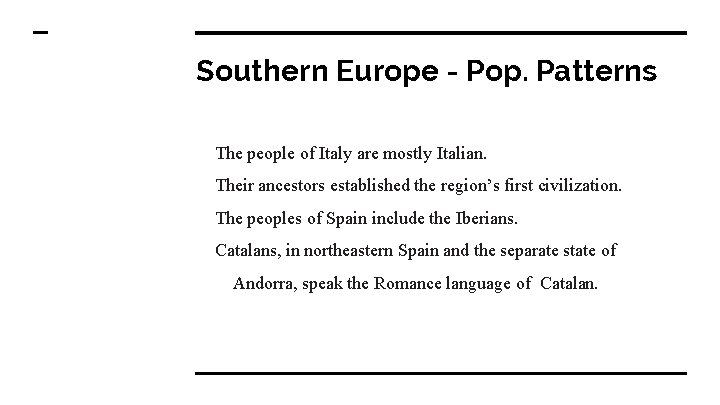 Southern Europe - Pop. Patterns The people of Italy are mostly Italian. Their ancestors