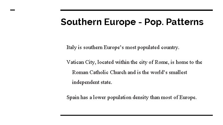 Southern Europe - Pop. Patterns Italy is southern Europe’s most populated country. Vatican City,