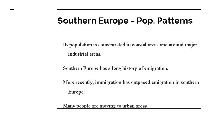 Southern Europe - Pop. Patterns Its population is concentrated in coastal areas and around