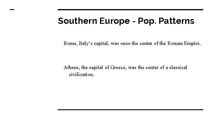 Southern Europe - Pop. Patterns Rome, Italy’s capital, was once the center of the