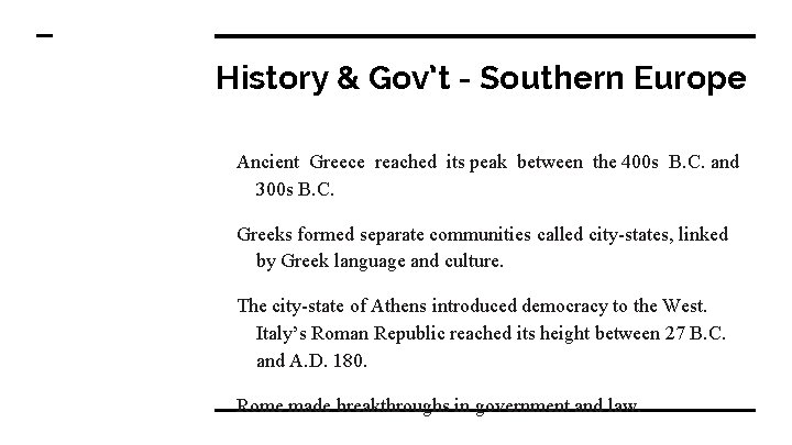 History & Gov’t - Southern Europe Ancient Greece reached its peak between the 400