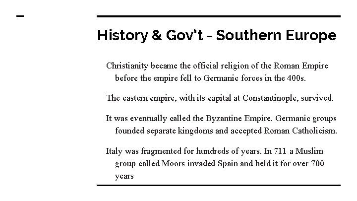 History & Gov’t - Southern Europe Christianity became the official religion of the Roman