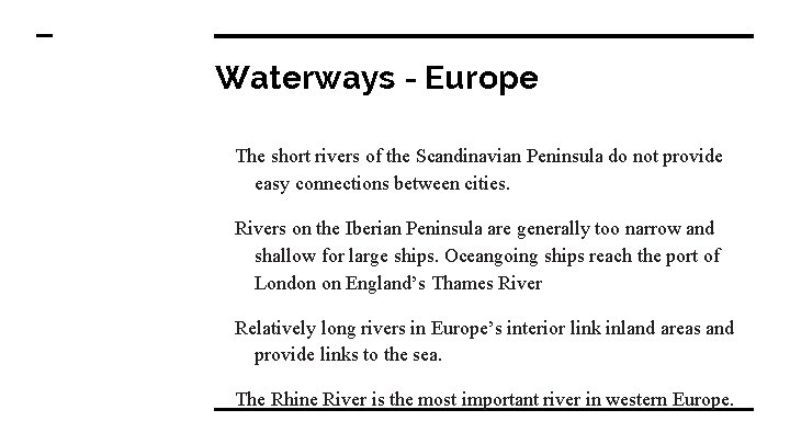 Waterways - Europe The short rivers of the Scandinavian Peninsula do not provide easy