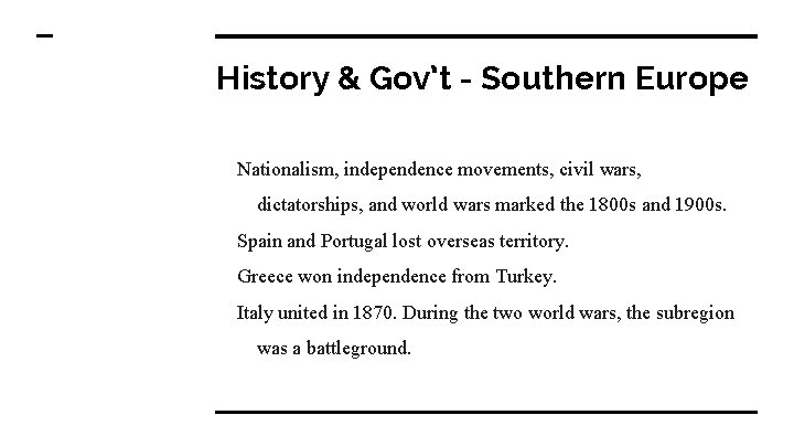 History & Gov’t - Southern Europe Nationalism, independence movements, civil wars, dictatorships, and world