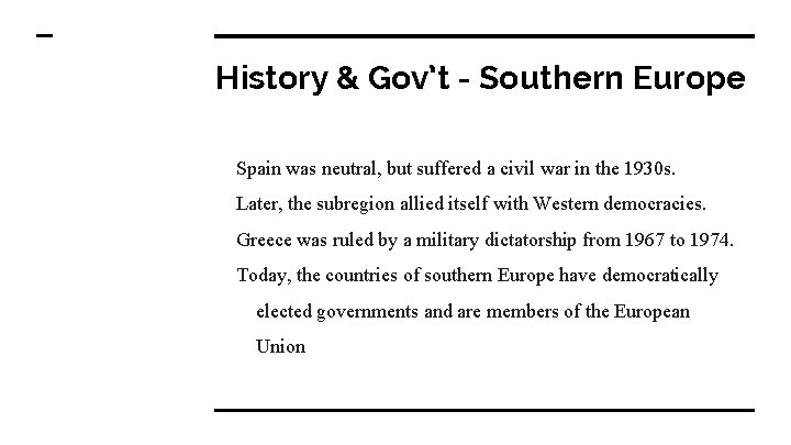History & Gov’t - Southern Europe Spain was neutral, but suffered a civil war