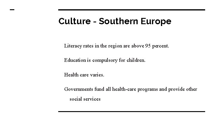Culture - Southern Europe Literacy rates in the region are above 95 percent. Education