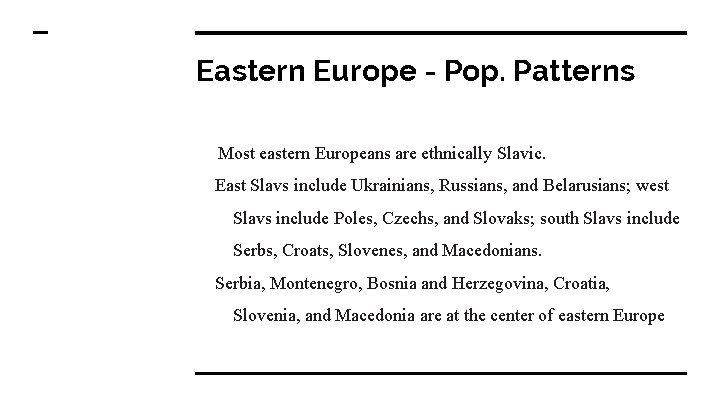 Eastern Europe - Pop. Patterns Most eastern Europeans are ethnically Slavic. East Slavs include