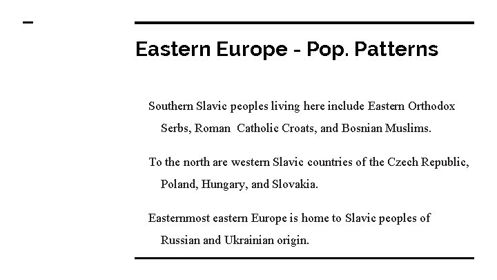 Eastern Europe - Pop. Patterns Southern Slavic peoples living here include Eastern Orthodox Serbs,