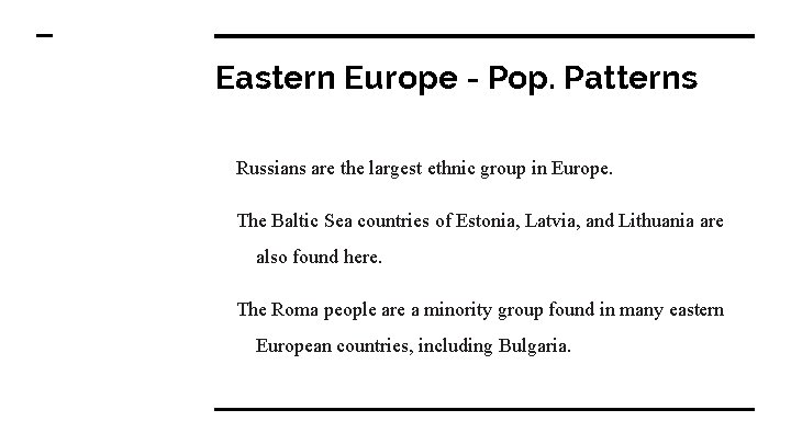 Eastern Europe - Pop. Patterns Russians are the largest ethnic group in Europe. The