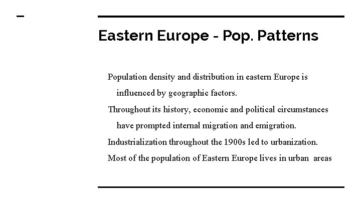 Eastern Europe - Pop. Patterns Population density and distribution in eastern Europe is influenced