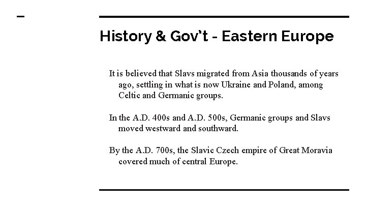 History & Gov’t - Eastern Europe It is believed that Slavs migrated from Asia