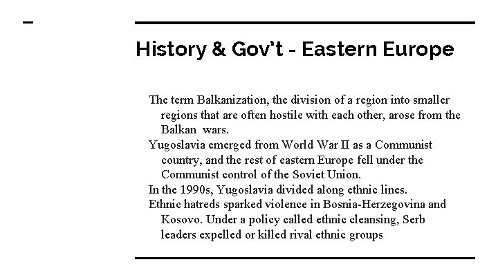 History & Gov’t - Eastern Europe The term Balkanization, the division of a region