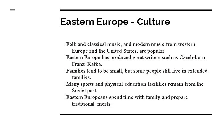 Eastern Europe - Culture Folk and classical music, and modern music from western Europe