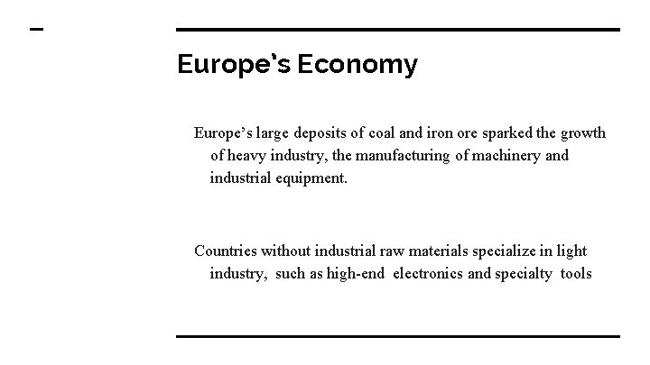 Europe’s Economy Europe’s large deposits of coal and iron ore sparked the growth of