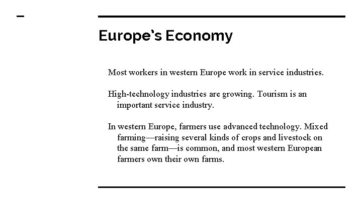 Europe’s Economy Most workers in western Europe work in service industries. High-technology industries are