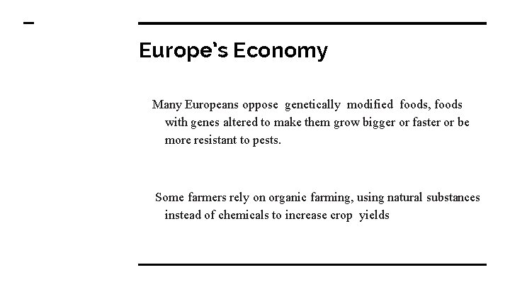 Europe’s Economy Many Europeans oppose genetically modified foods, foods with genes altered to make