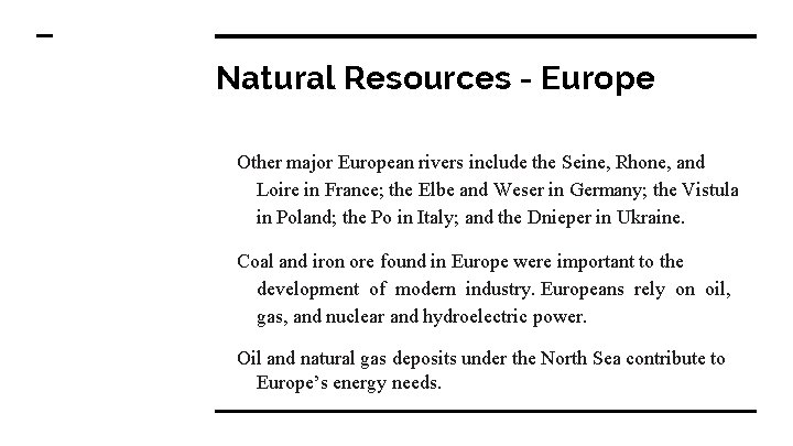 Natural Resources - Europe Other major European rivers include the Seine, Rhone, and Loire