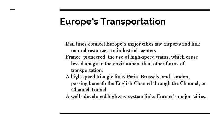 Europe’s Transportation Rail lines connect Europe’s major cities and airports and link natural resources