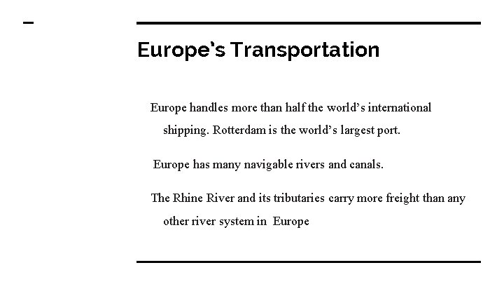 Europe’s Transportation Europe handles more than half the world’s international shipping. Rotterdam is the