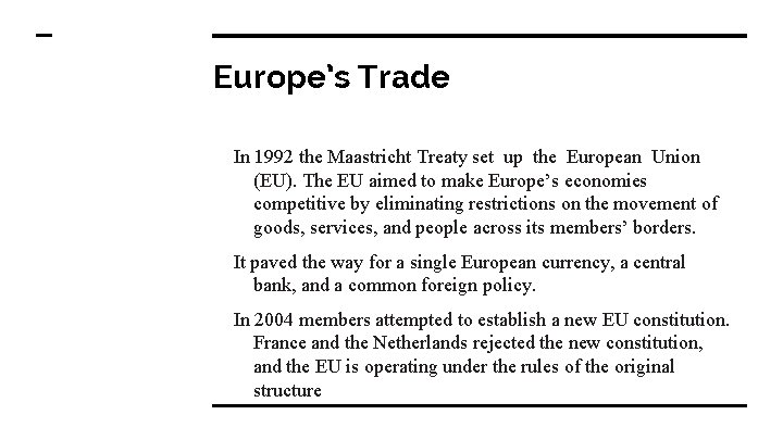 Europe’s Trade In 1992 the Maastricht Treaty set up the European Union (EU). The
