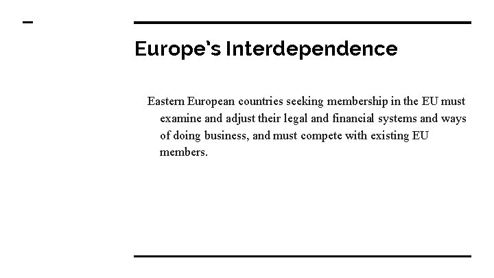 Europe’s Interdependence Eastern European countries seeking membership in the EU must examine and adjust