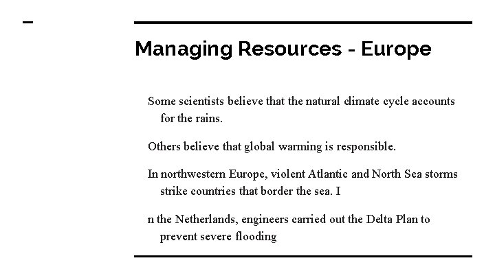 Managing Resources - Europe Some scientists believe that the natural climate cycle accounts for