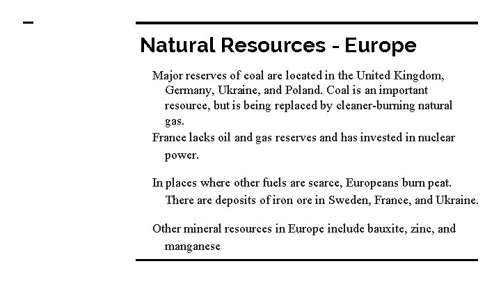 Natural Resources - Europe Major reserves of coal are located in the United Kingdom,