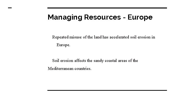 Managing Resources - Europe Repeated misuse of the land has accelerated soil erosion in