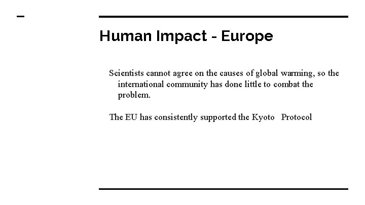 Human Impact - Europe Scientists cannot agree on the causes of global warming, so