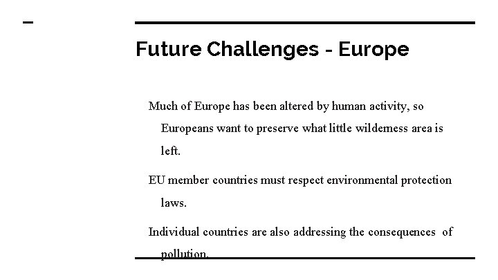 Future Challenges - Europe Much of Europe has been altered by human activity, so