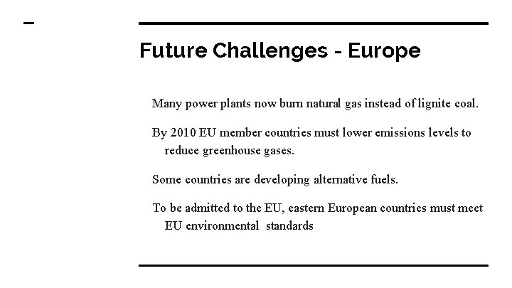 Future Challenges - Europe Many power plants now burn natural gas instead of lignite