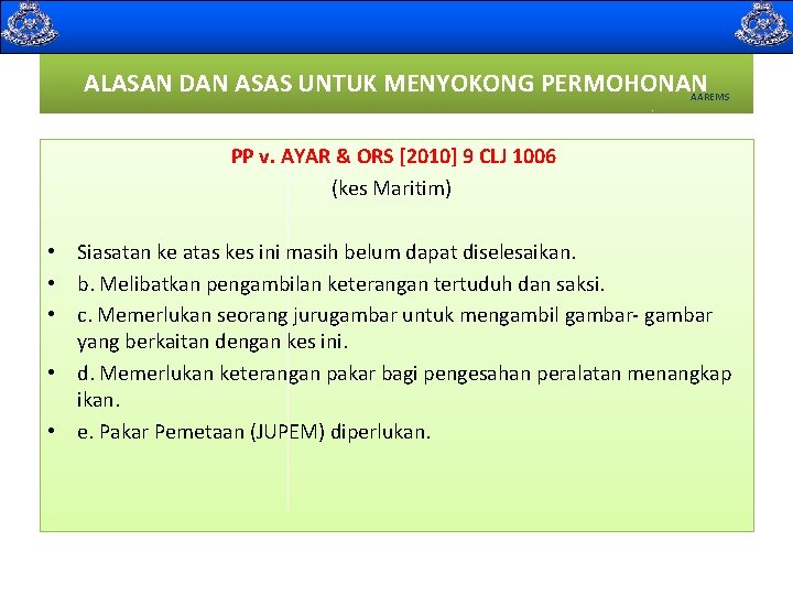  ALASAN DAN ASAS UNTUK MENYOKONG PERMOHONAN AAREMS PP v. AYAR & ORS [2010]