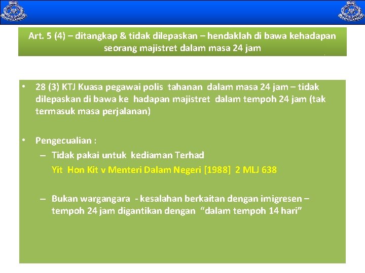  Art. 5 (4) – ditangkap & tidak dilepaskan – hendaklah di bawa kehadapan