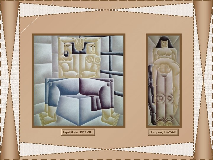 Equilíbrio, 1967 -68 Amparo, 1967 -68 