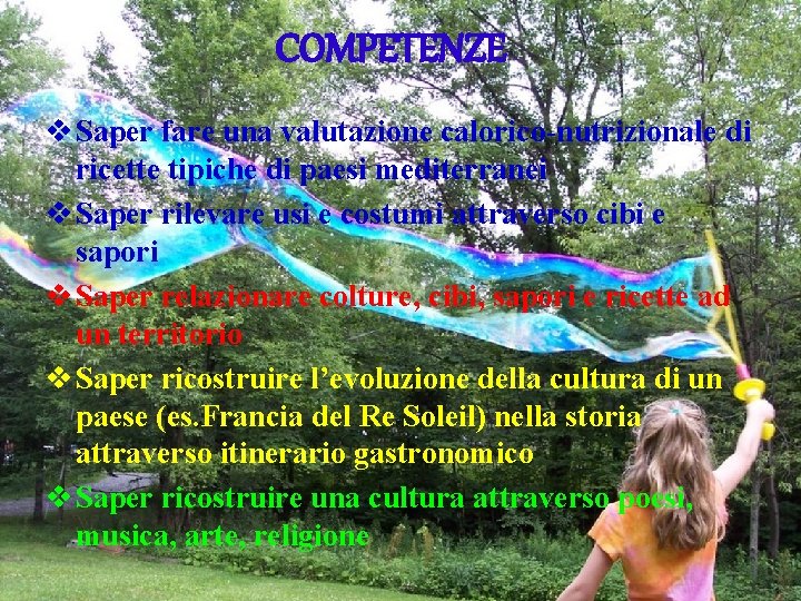 COMPETENZE v Saper fare una valutazione calorico-nutrizionale di ricette tipiche di paesi mediterranei v