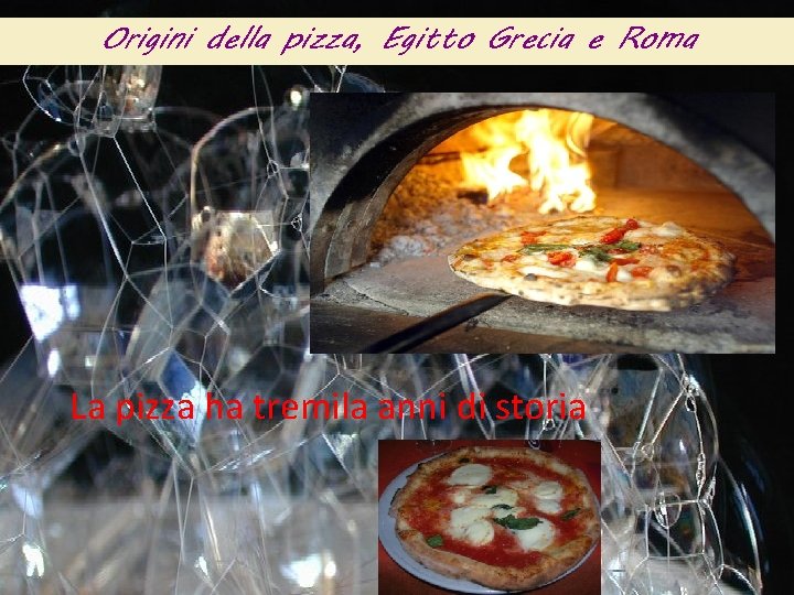 Origini della pizza, Egitto Grecia e Roma La pizza ha tremila anni di storia