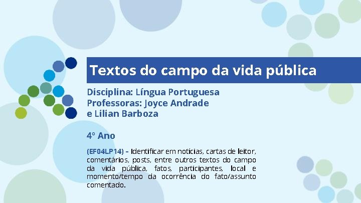 Textos do campo da vida pública Disciplina: Língua Portuguesa Professoras: Joyce Andrade e Lilian