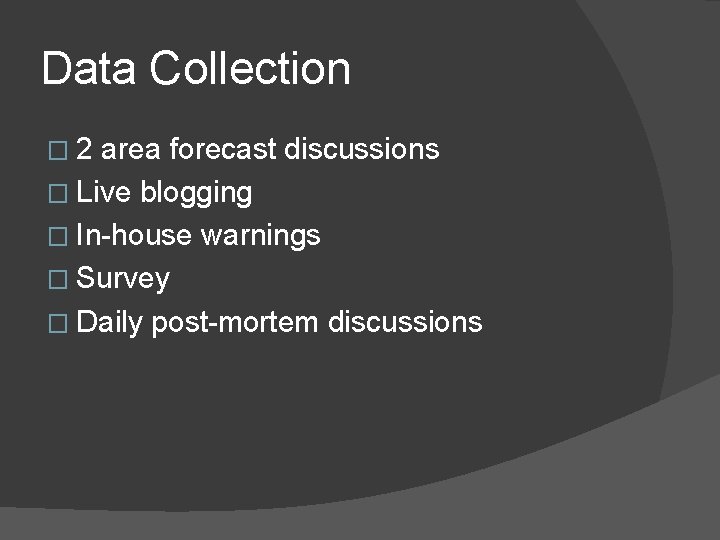 Data Collection � 2 area forecast discussions � Live blogging � In-house warnings �