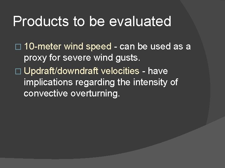 Products to be evaluated � 10 -meter wind speed - can be used as