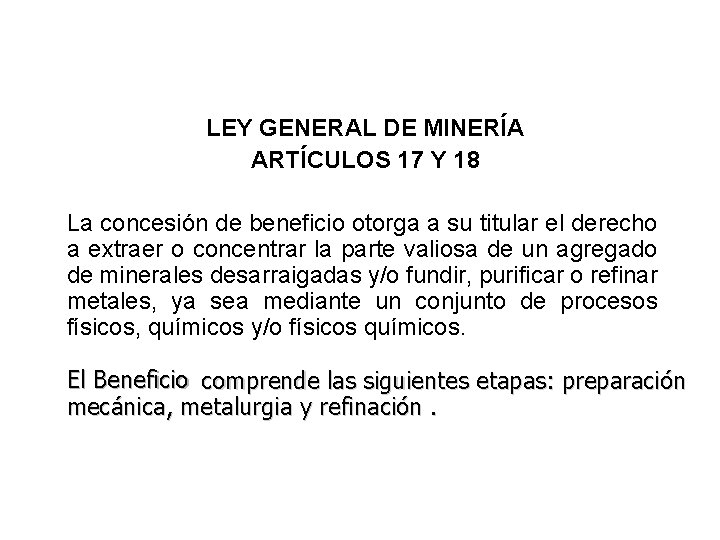 LEY GENERAL DE MINERÍA ARTÍCULOS 17 Y 18 La concesión de beneficio otorga a