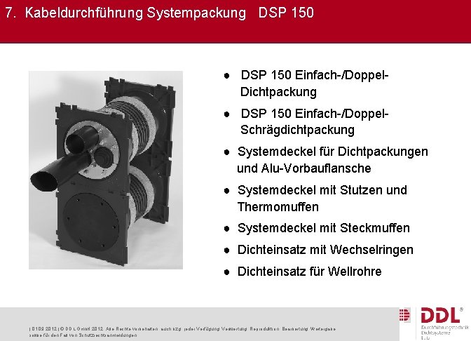 7. Kabeldurchführung Systempackung DSP 150 ● DSP 150 Einfach-/Doppel. Dichtpackung ● DSP 150 Einfach-/Doppel.