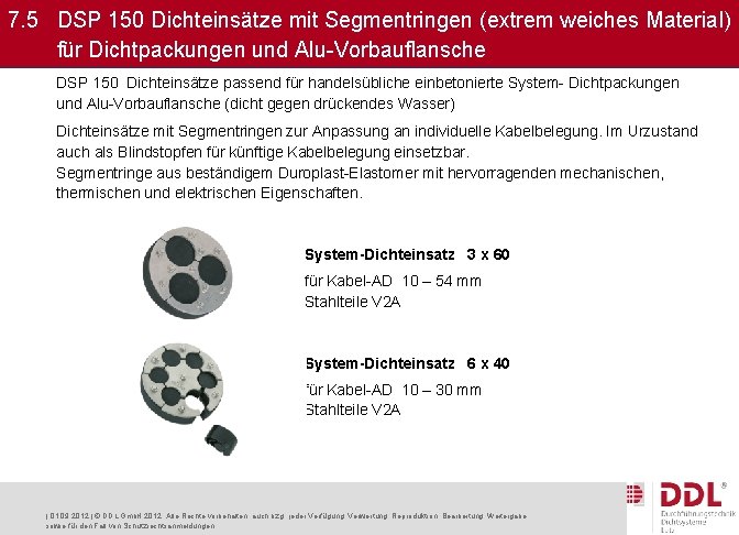 7. 5 DSP 150 Dichteinsätze mit Segmentringen (extrem weiches Material) für Dichtpackungen und Alu-Vorbauflansche